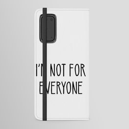 I'm Not For Everyone Android Wallet Case