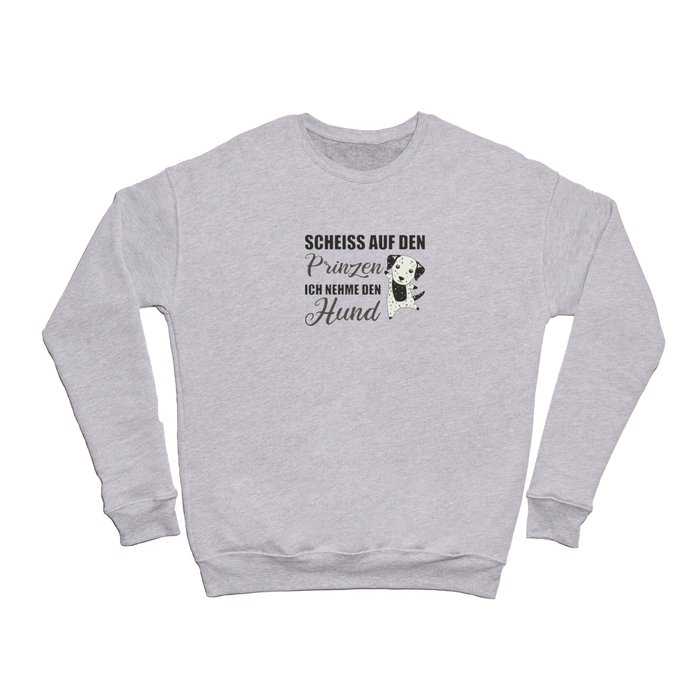 I Don't Need The Prince, I'll Take The Dog Crewneck Sweatshirt