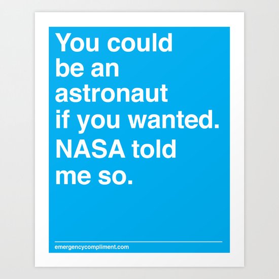 NASA Told Me So Art Print