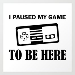 Paused Game Art Print | Funny, Graphicdesign, Rpg, Geek, Funny Gaming, Videogames, Paused, Play, Nerdy, Video Game 