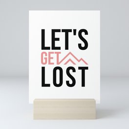 Let's Get Lost Mini Art Print