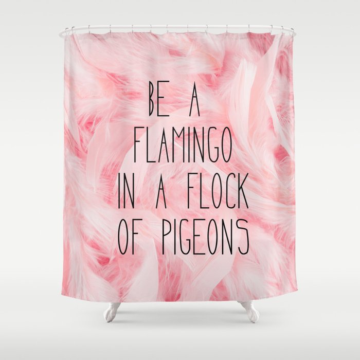 Be a flamingo ♥ Shower Curtain