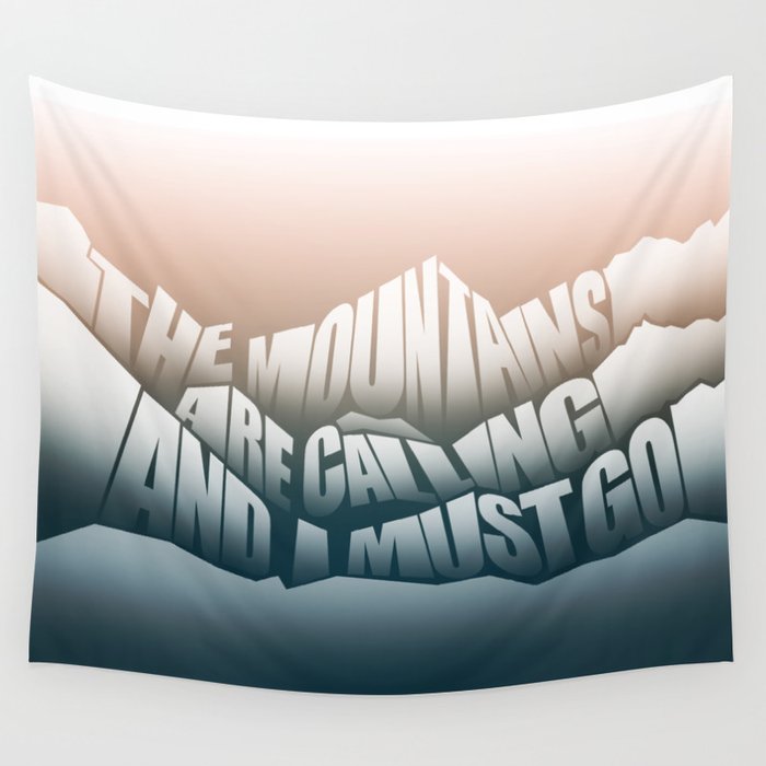 The Mountains Are Calling and I Must Go - John Muir Quote Wall Tapestry
