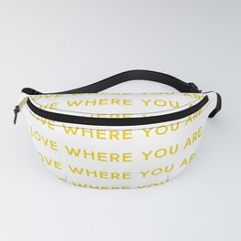 Love Where You Are in Yellow Fanny Pack