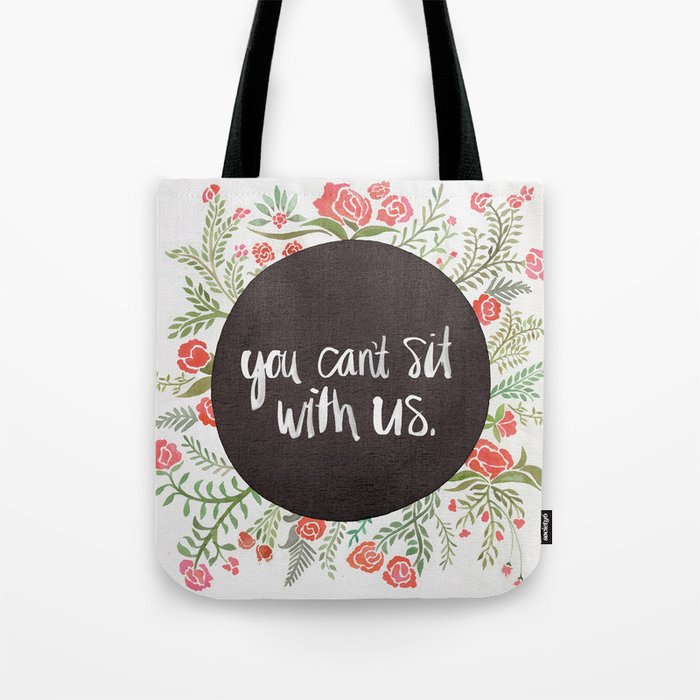 You Can't Sit With Us Tote Bag