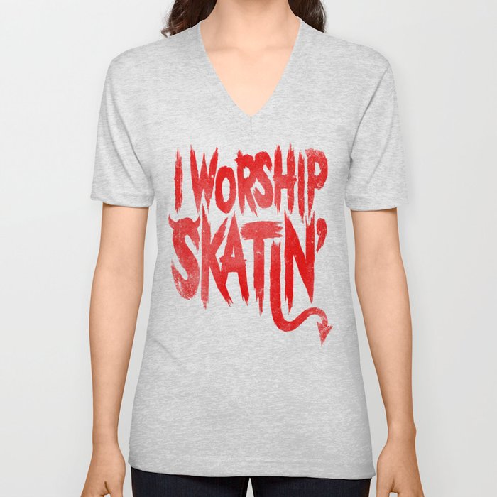 I Worship Skatin'  V Neck T Shirt