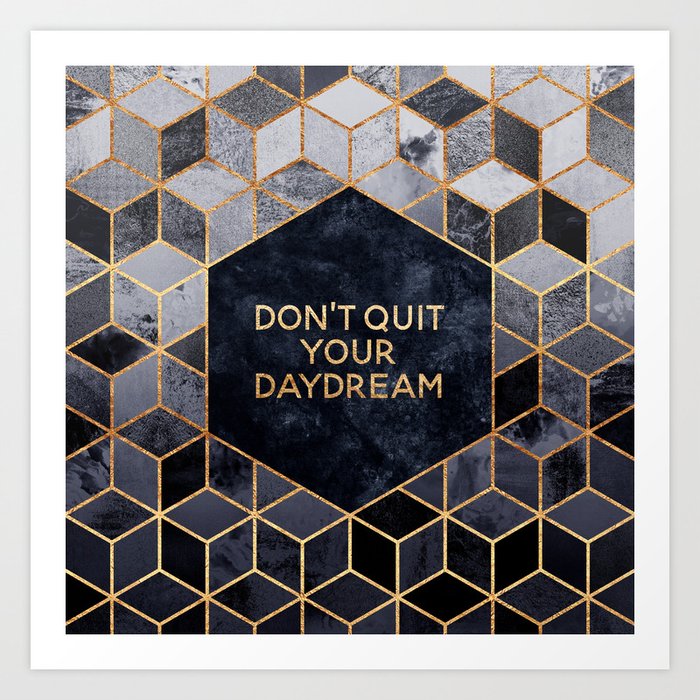 Don't quit your daydream Art Print