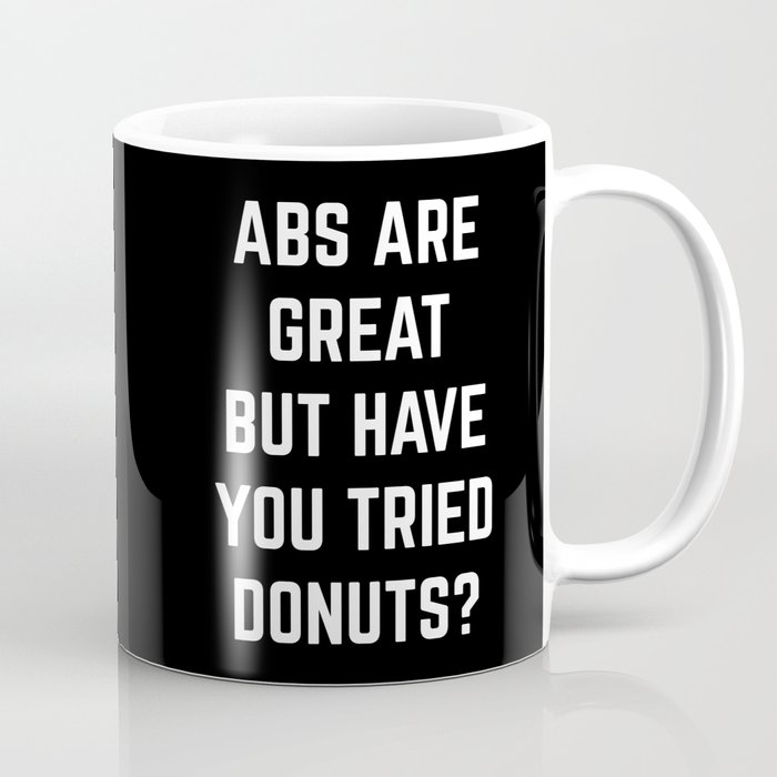 Abs Are Great Funny Quote Coffee Mug