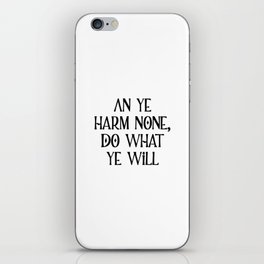 An Ye Harm None, Do What Ye Will iPhone Skin