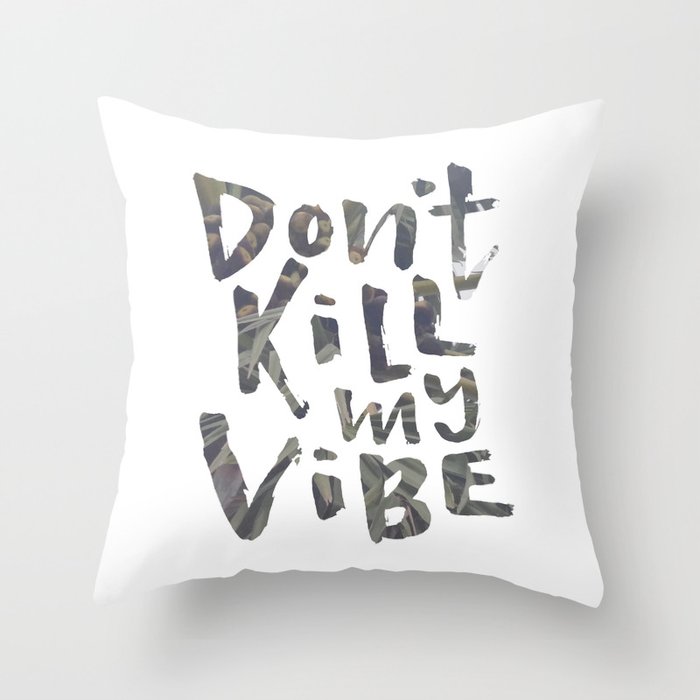 Don't Kill My Vibe - Tropical Throw Pillow