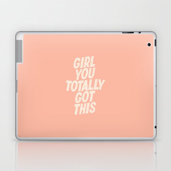 Girl You Totally Got This Laptop & iPad Skin