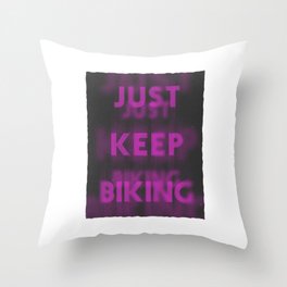 Just Keep Biking Throw Pillow