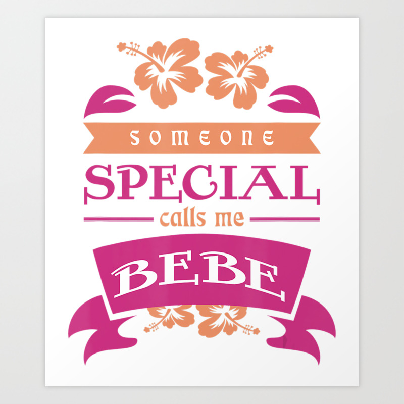 Someone Special Calls Me Bebe Mother S Day Grandma Gift Art Print By Quydt Society6