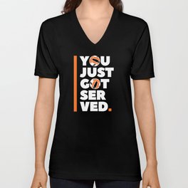 You Just Got Served V Neck T Shirt