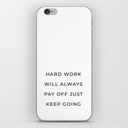 Hard work will always pay off just keep going iPhone Skin