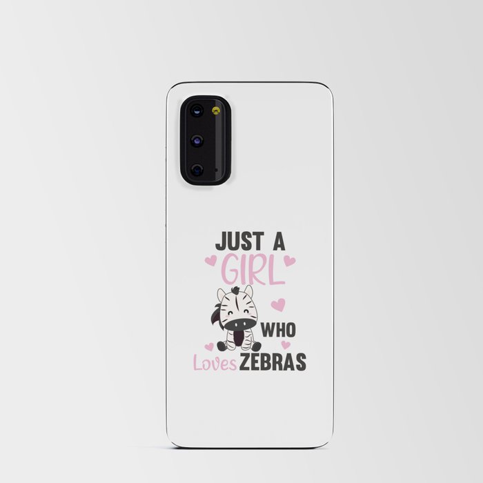 just A Girl who Loves Zebras - Sweet Zebra Android Card Case