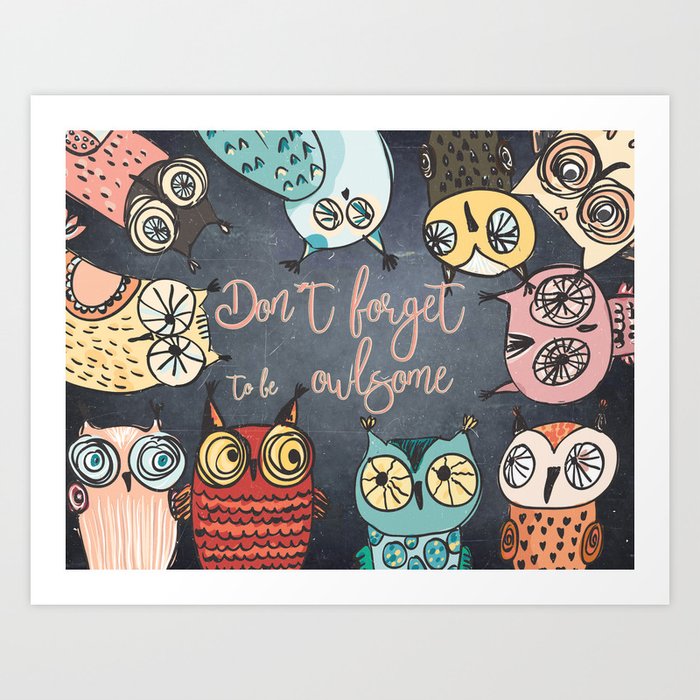 Don´t forget to be owlsome - Animal Owl Owls Fun illustration Art Print