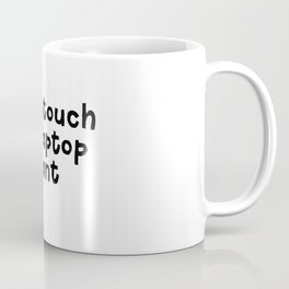 Don't Touch My Laptop Peasant Coffee Mug