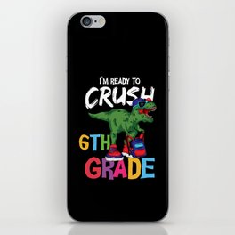 I'm Ready To Crush 6th Grade Dinosaur iPhone Skin