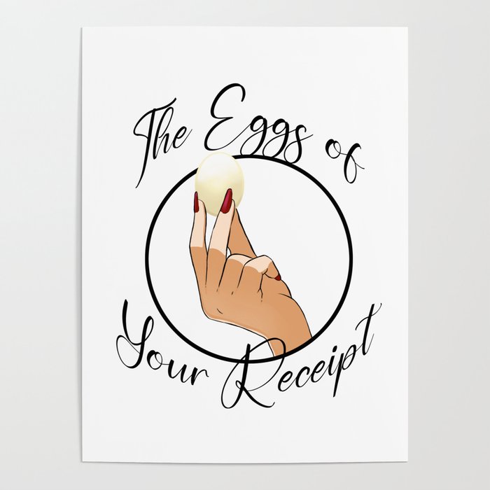 The Eggs of Your Receipt Black Text Poster