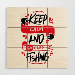 Keep Calm And Go Carp Fishing Wood Wall Art