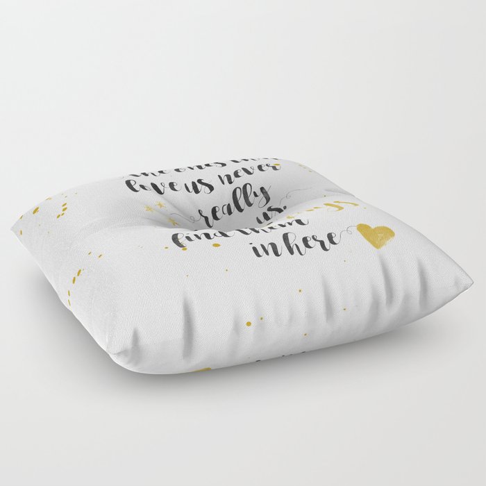 The Ones That Love Us Never Really Leave Us Floor Pillow