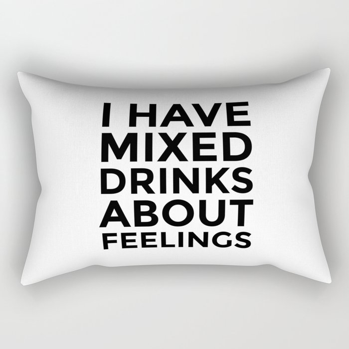 I Have Mixed Drinks About Feelings Rectangular Pillow