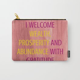 I Welcome Wealth, Prosperity And Abundance With Gratitude Carry-All Pouch