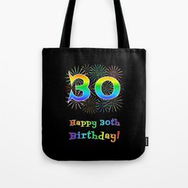 [ Thumbnail: 30th Birthday - Fun Rainbow Spectrum Gradient Pattern Text, Bursting Fireworks Inspired Background Tote Bag ]
