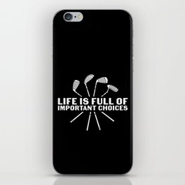 Funny Golf Life Is Full Of Important Choices iPhone Skin