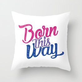 Born this Way [Bisexual] Throw Pillow