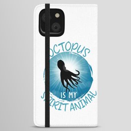 Octopus is my Spirit Animal Funny Sea Animals iPhone Wallet Case