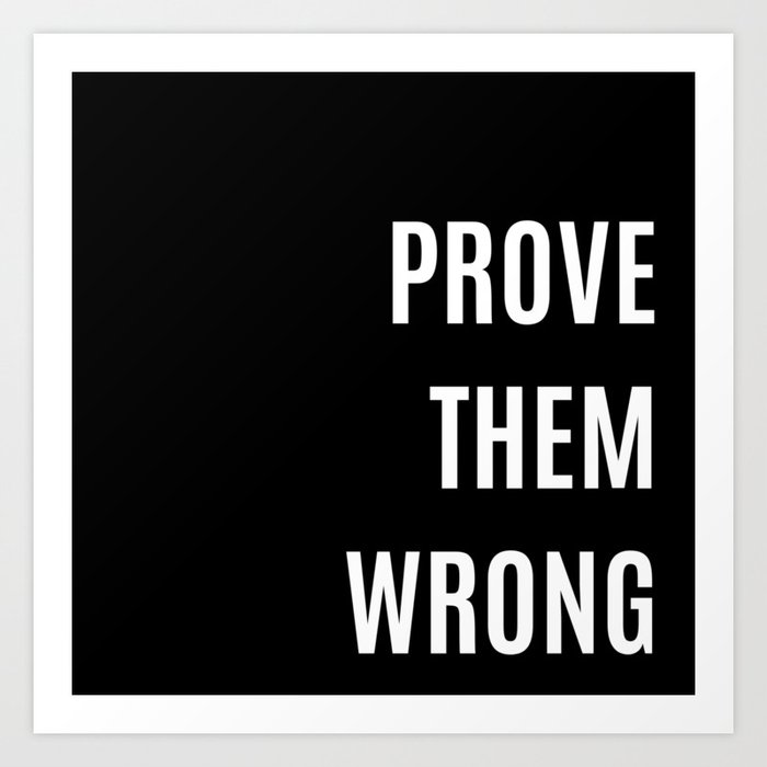 07ma02 Prove Them Wrong Motivational Quote Digital Art Artist Amiee Art Print By Designeramy Society6