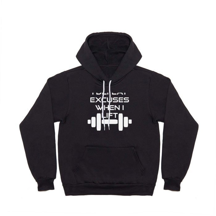 I defeat excuses when I lift-inspiration, motivation, gym lover Hoody