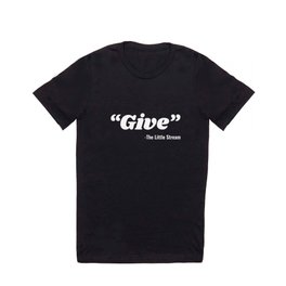 Give said the little stream T Shirt