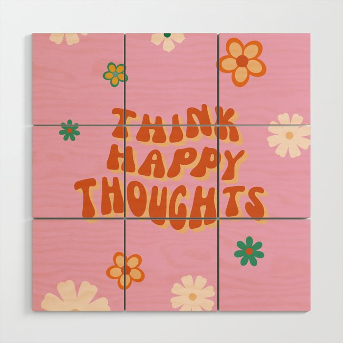 Think Happy Thoughts Quote Retro Hippie Flowers Wood Wall Art