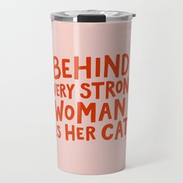 Behind Every Strong Woman Travel Mug