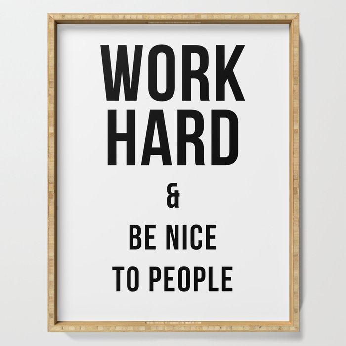 Work Hard & Be Nice to People Print Serving Tray