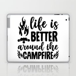 Life Is Better Around The Campfire Laptop Skin