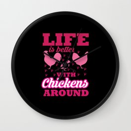 Life is better with Chickens around Wall Clock