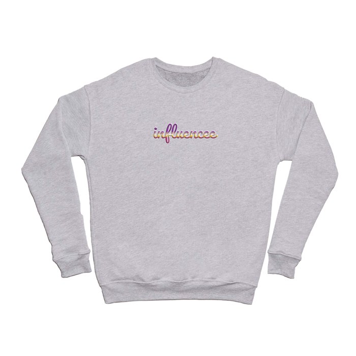 We can't all be influencers Crewneck Sweatshirt