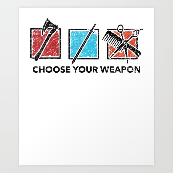 Funny Hairdresser Barber Gift I Choose Four Weapon Art Print By