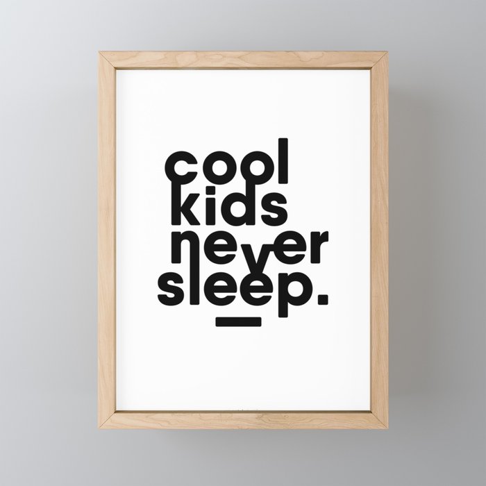 Cool Kids Never Sleep Framed Mini Art Print