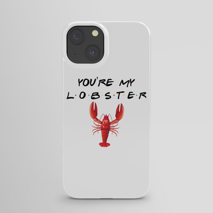 You're My Lobster Funny Quote iPhone Case