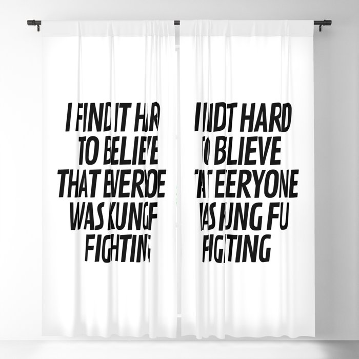 I Find It Hard To Believe That Everyone Was Kung Fu Fighting Blackout Curtain