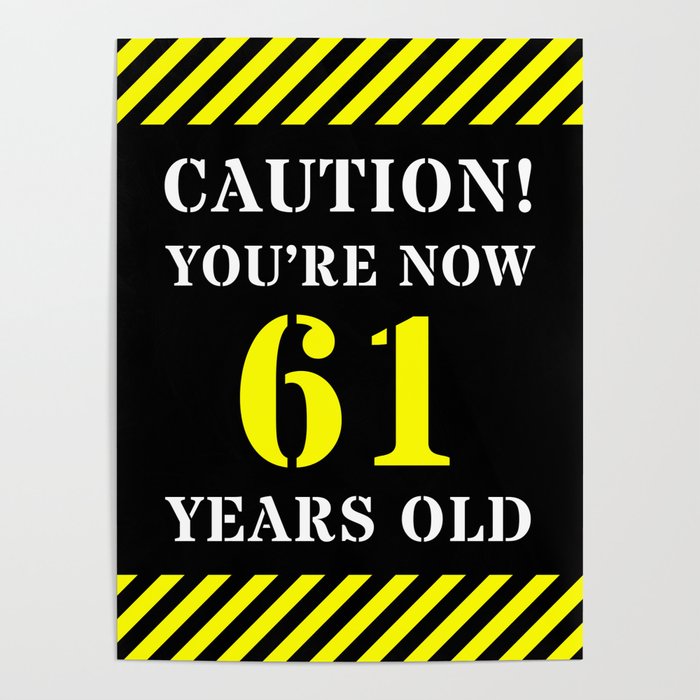 61st Birthday - Warning Stripes and Stencil Style Text Poster