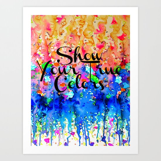 SHOW YOUR TRUE COLORS Rainbow Colorful Typography Watercolor Abstract Painting Be You Inspiration Art Print