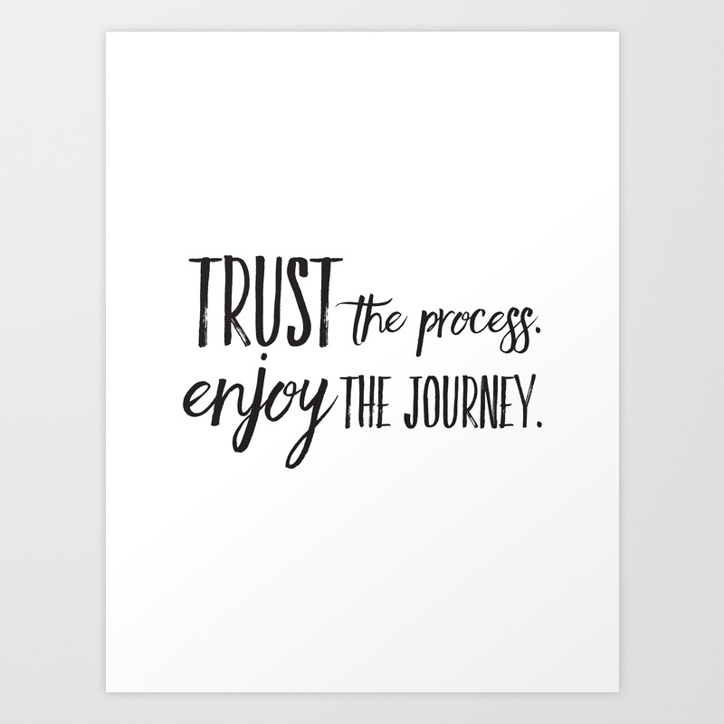Trust The Process Enjoy The Journey Art Print By Amyhatescarrots
