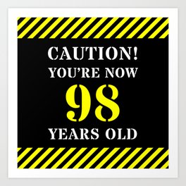 [ Thumbnail: 98th Birthday - Warning Stripes and Stencil Style Text Art Print ]