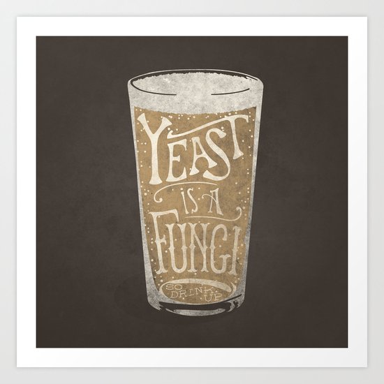 Yeast is a Fungi - Beer Pint Art Print